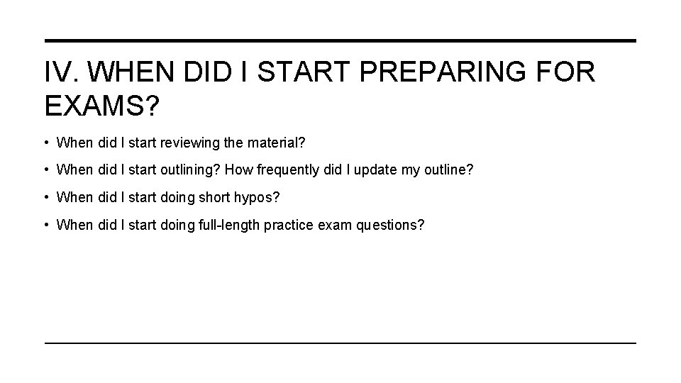 IV. WHEN DID I START PREPARING FOR EXAMS? • When did I start reviewing