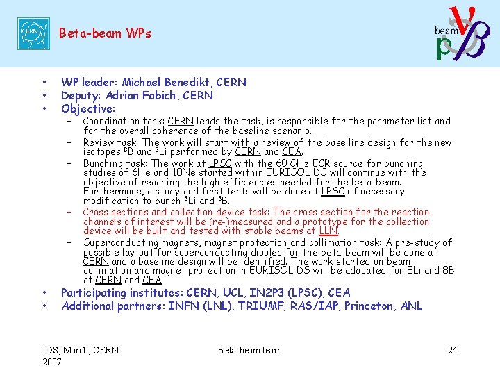 Beta-beam WPs • • • WP leader: Michael Benedikt, CERN Deputy: Adrian Fabich, CERN