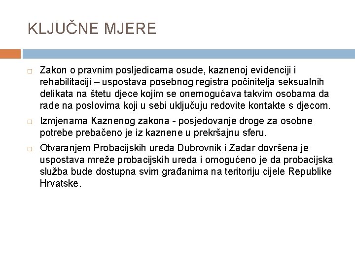 KLJUČNE MJERE Zakon o pravnim posljedicama osude, kaznenoj evidenciji i rehabilitaciji – uspostava posebnog