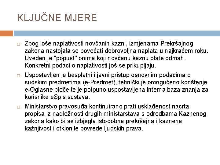 KLJUČNE MJERE Zbog loše naplativosti novčanih kazni, izmjenama Prekršajnog zakona nastojala se povećati dobrovoljna