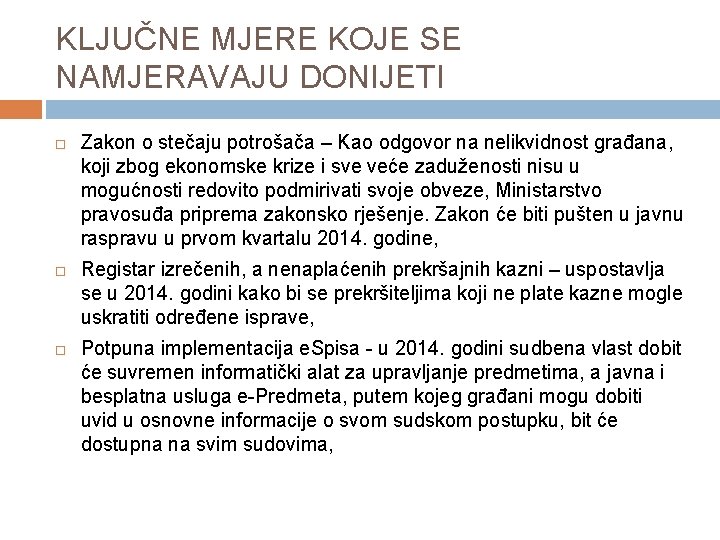 KLJUČNE MJERE KOJE SE NAMJERAVAJU DONIJETI Zakon o stečaju potrošača – Kao odgovor na