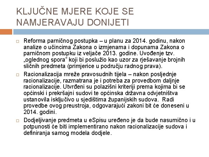 KLJUČNE MJERE KOJE SE NAMJERAVAJU DONIJETI Reforma parničnog postupka – u planu za 2014.