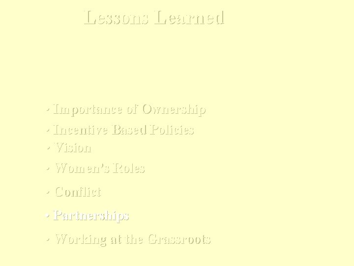 Lessons Learned • Importance of Ownership • Incentive Based Policies • Vision • Women’s