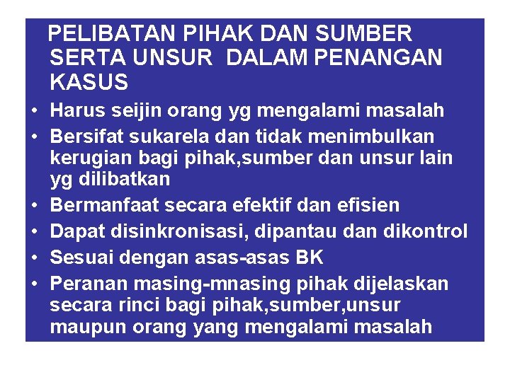 PELIBATAN PIHAK DAN SUMBER SERTA UNSUR DALAM PENANGAN KASUS • Harus seijin orang yg