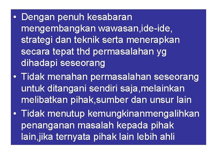  • Dengan penuh kesabaran mengembangkan wawasan, ide-ide, strategi dan teknik serta menerapkan secara