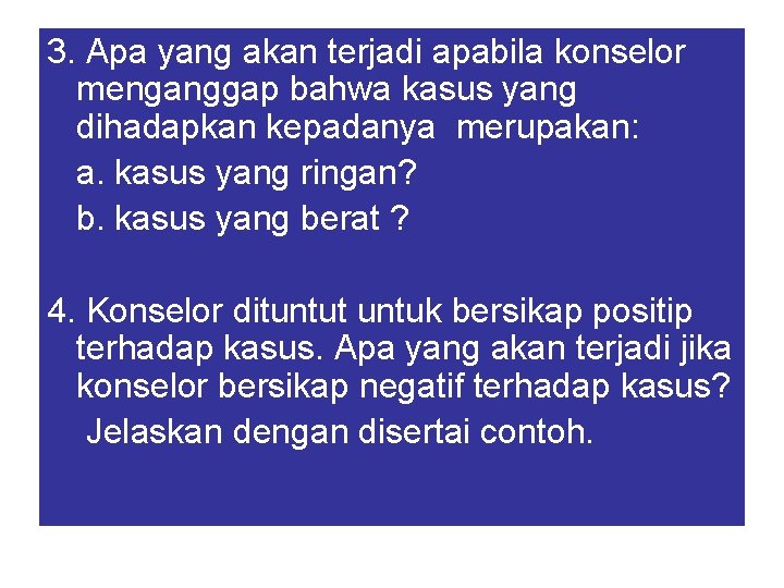 3. Apa yang akan terjadi apabila konselor menganggap bahwa kasus yang dihadapkan kepadanya merupakan: