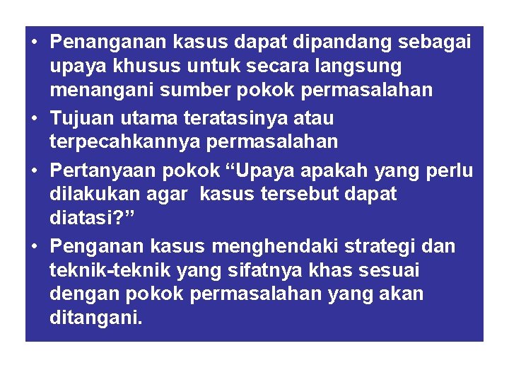  • Penanganan kasus dapat dipandang sebagai upaya khusus untuk secara langsung menangani sumber