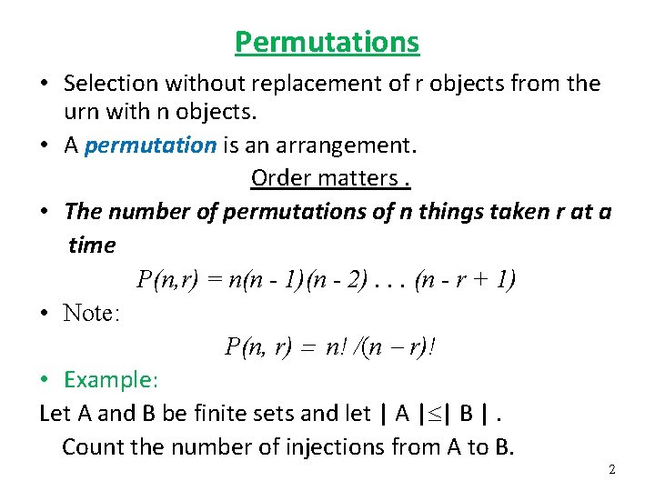 Permutations • Selection without replacement of r objects from the urn with n objects.