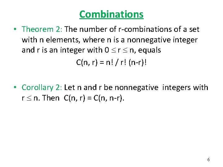 Combinations • Theorem 2: The number of r-combinations of a set with n elements,