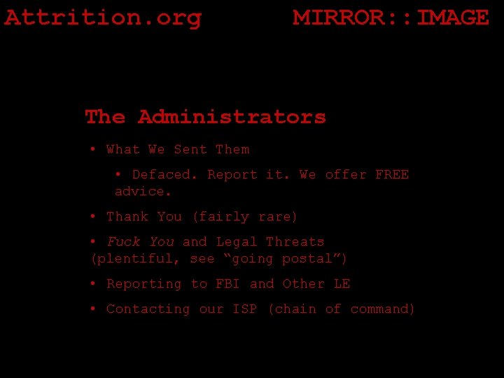 Attrition. org MIRROR: : IMAGE The Administrators • What We Sent Them • Defaced.