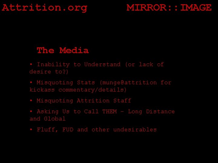 Attrition. org MIRROR: : IMAGE The Media • Inability to Understand (or lack of