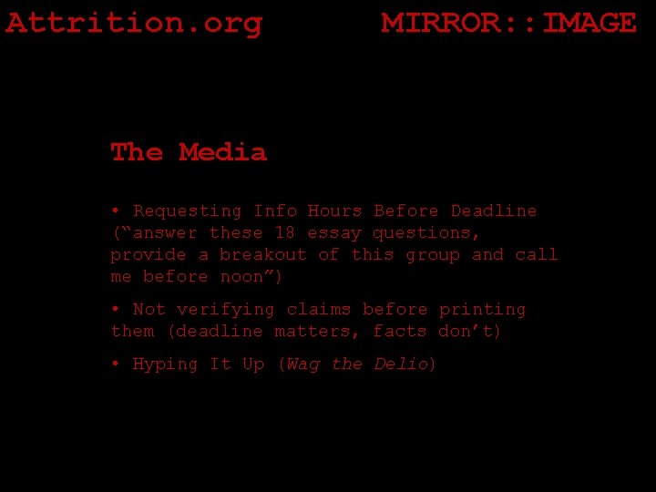 Attrition. org MIRROR: : IMAGE The Media • Requesting Info Hours Before Deadline (“answer