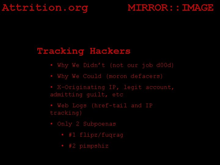 Attrition. org MIRROR: : IMAGE Tracking Hackers • Why We Didn’t (not our job