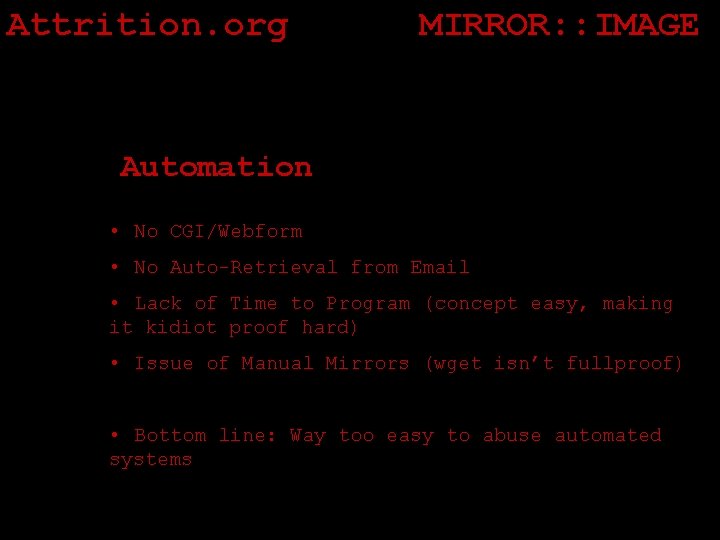 Attrition. org MIRROR: : IMAGE Automation • No CGI/Webform • No Auto-Retrieval from Email