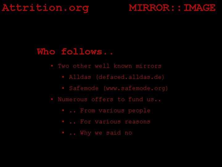 Attrition. org MIRROR: : IMAGE Who follows. . • Two other well known mirrors