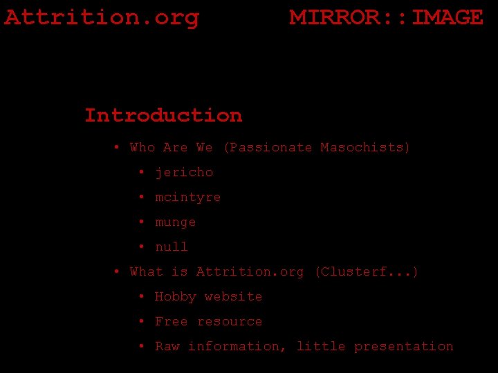 Attrition. org MIRROR: : IMAGE Introduction • Who Are We (Passionate Masochists) • jericho