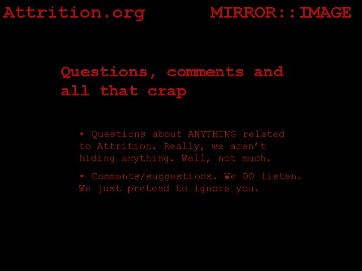 Attrition. org MIRROR: : IMAGE Questions, comments and all that crap • Questions about