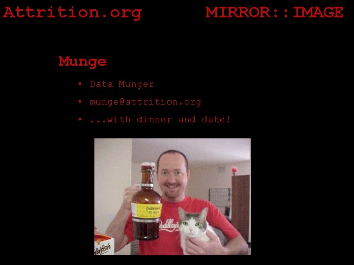 Attrition. org MIRROR: : IMAGE Munge • Data Munger • munge@attrition. org • .