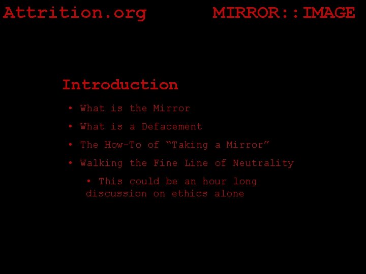 Attrition. org MIRROR: : IMAGE Introduction • What is the Mirror • What is