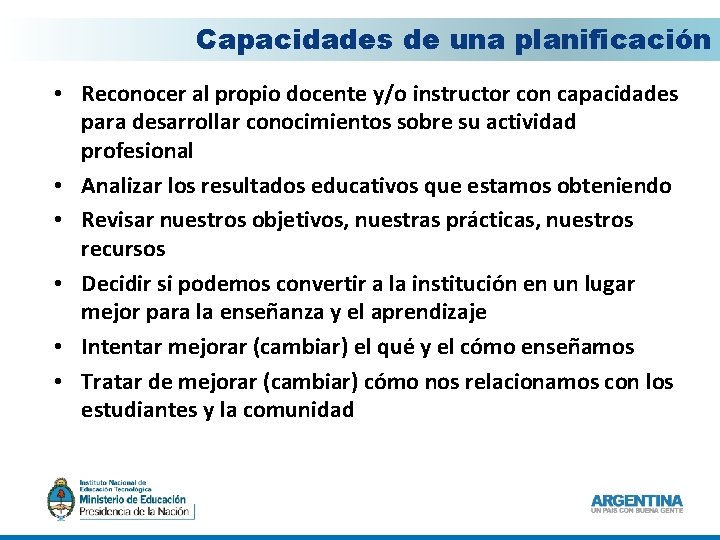 Capacidades de una planificación • Reconocer al propio docente y/o instructor con capacidades para