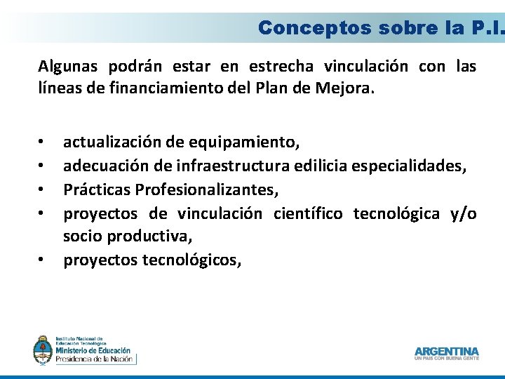 Conceptos sobre la P. I. Algunas podrán estar en estrecha vinculación con las líneas