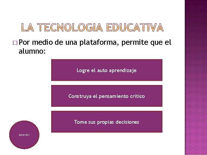 � Por medio de una plataforma, permite que el alumno: Logre el auto aprendizaje