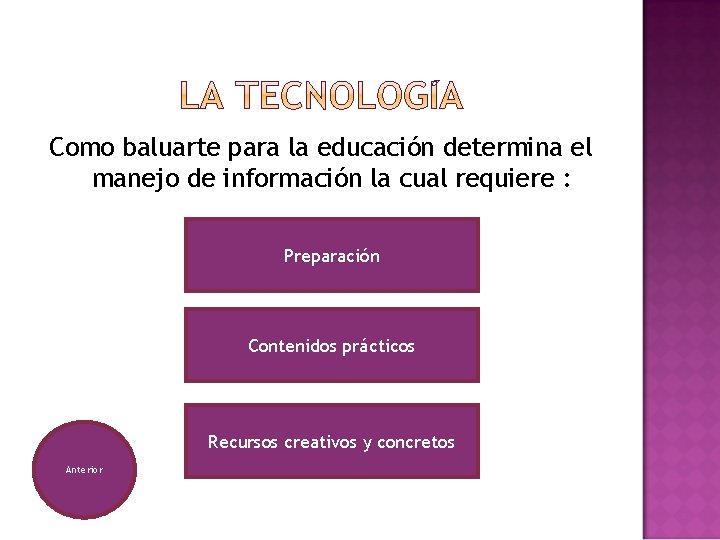 Como baluarte para la educación determina el manejo de información la cual requiere :