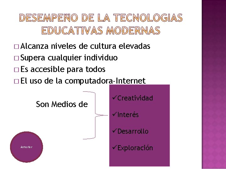 � Alcanza niveles de cultura elevadas � Supera cualquier individuo � Es accesible para