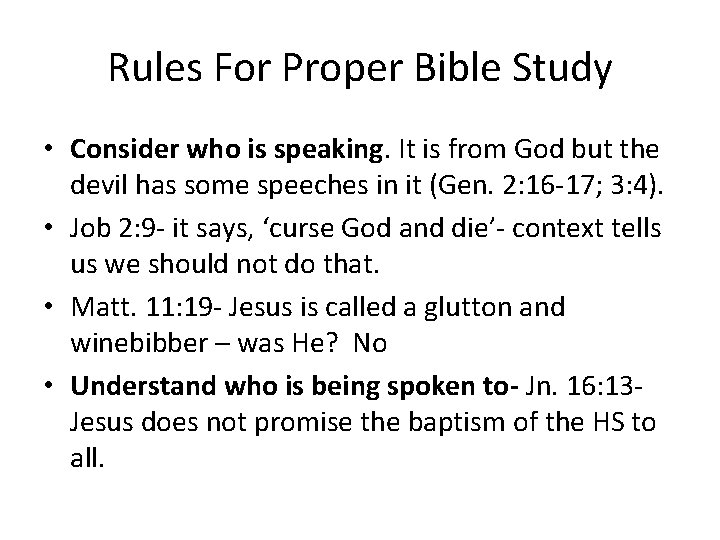 Rules For Proper Bible Study • Consider who is speaking. It is from God