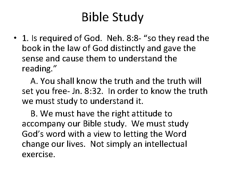 Bible Study • 1. Is required of God. Neh. 8: 8 - “so they