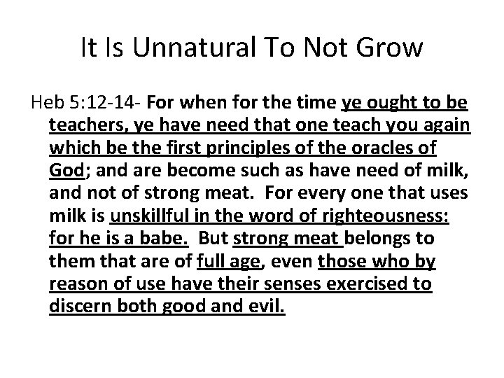 It Is Unnatural To Not Grow Heb 5: 12 -14 - For when for