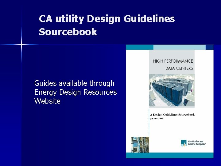 CA utility Design Guidelines Sourcebook Guides available through Energy Design Resources Website 