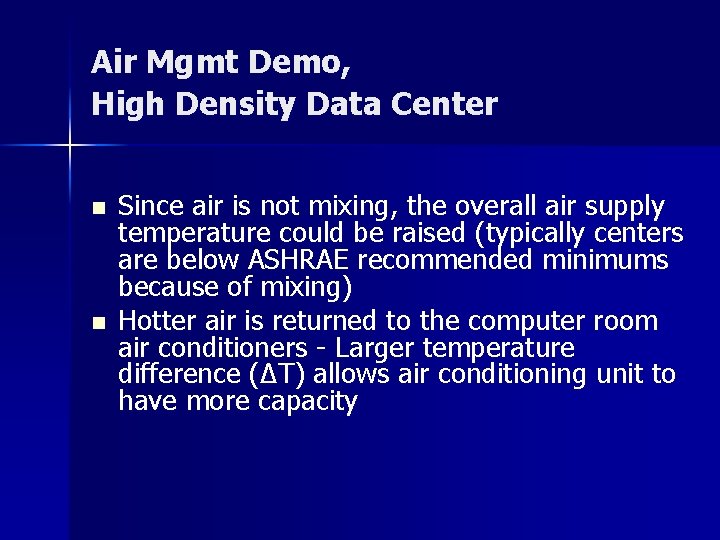 Air Mgmt Demo, High Density Data Center n n Since air is not mixing,