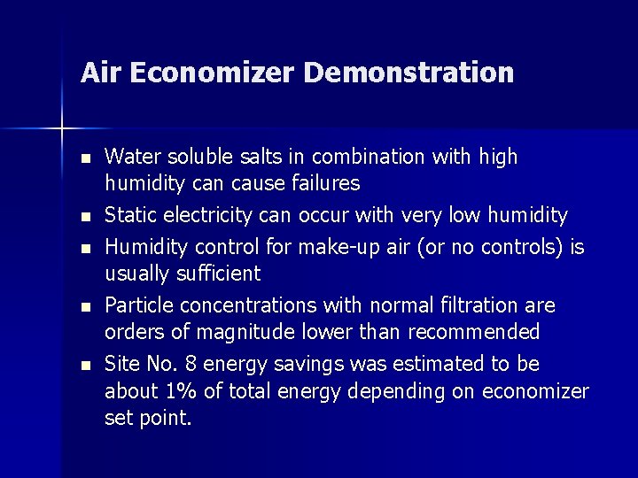 Air Economizer Demonstration n n Water soluble salts in combination with high humidity can