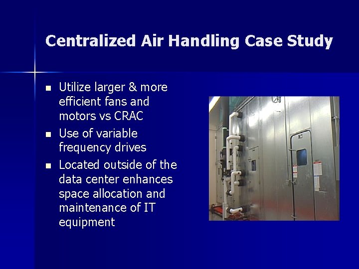 Centralized Air Handling Case Study n n n Utilize larger & more efficient fans