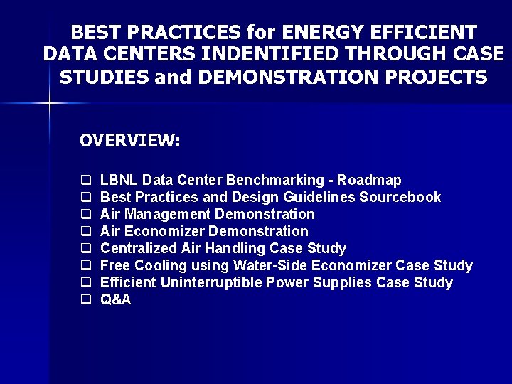 BEST PRACTICES for ENERGY EFFICIENT DATA CENTERS INDENTIFIED THROUGH CASE STUDIES and DEMONSTRATION PROJECTS
