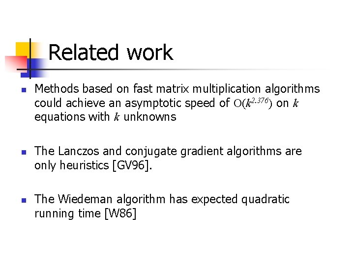 Related work n n n Methods based on fast matrix multiplication algorithms could achieve