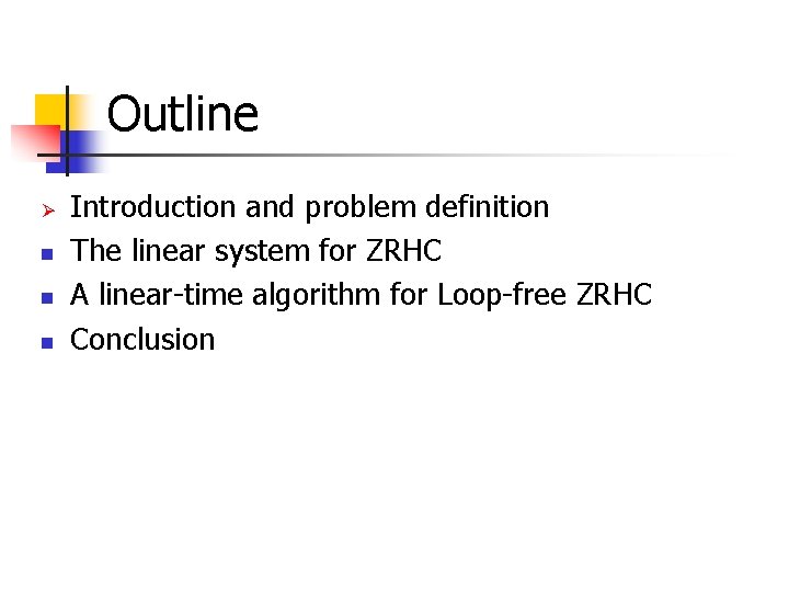 Outline Ø n n n Introduction and problem definition The linear system for ZRHC