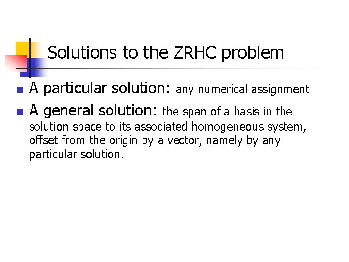 Solutions to the ZRHC problem n n A particular solution: any numerical assignment A