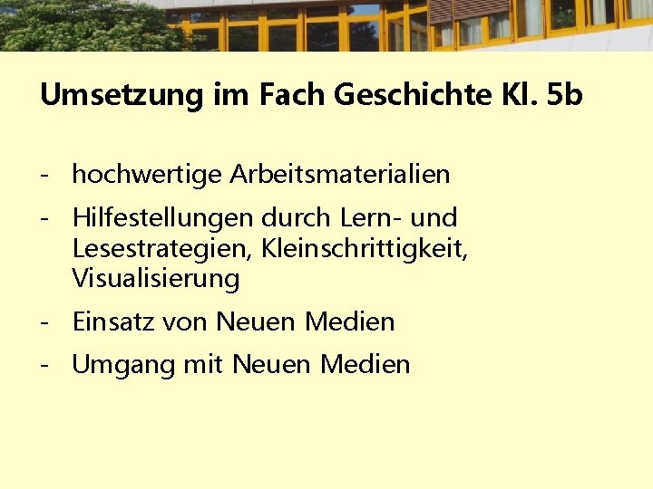 Umsetzung im Fach Geschichte Kl. 5 b - hochwertige Arbeitsmaterialien - Hilfestellungen durch Lern-