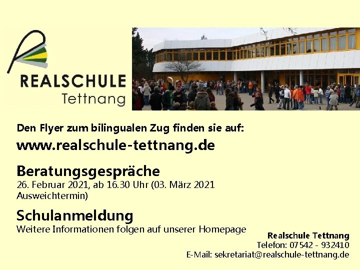 Den Flyer zum bilingualen Zug finden sie auf: www. realschule-tettnang. de Beratungsgespräche 26. Februar