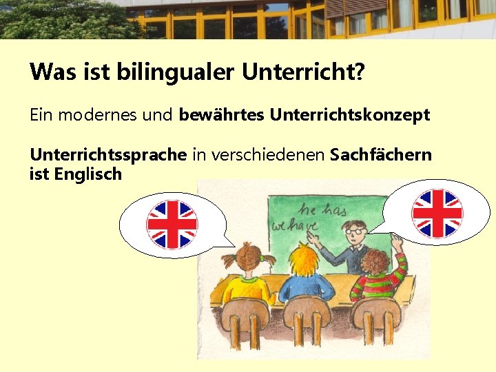 Was ist bilingualer Unterricht? Ein modernes und bewährtes Unterrichtskonzept Unterrichtssprache in verschiedenen Sachfächern ist