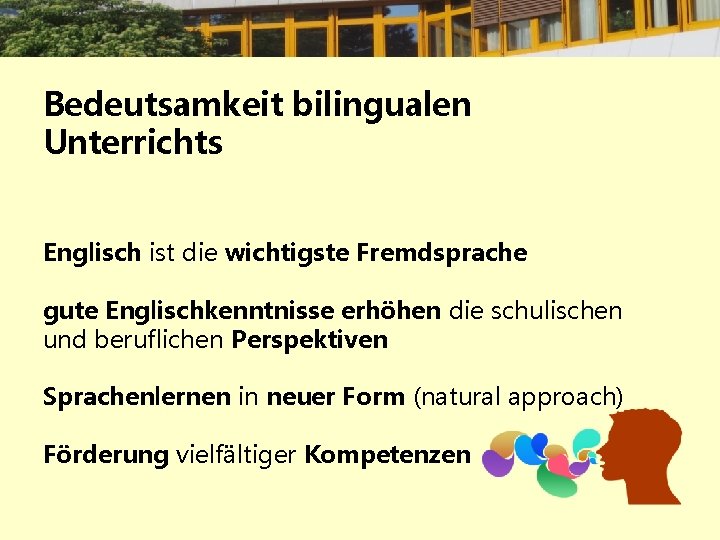 Bedeutsamkeit bilingualen Unterrichts Englisch ist die wichtigste Fremdsprache gute Englischkenntnisse erhöhen die schulischen und