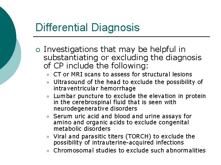 Differential Diagnosis ¡ Investigations that may be helpful in substantiating or excluding the diagnosis