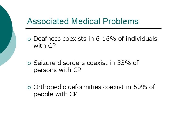 Associated Medical Problems ¡ Deafness coexists in 6 -16% of individuals with CP ¡