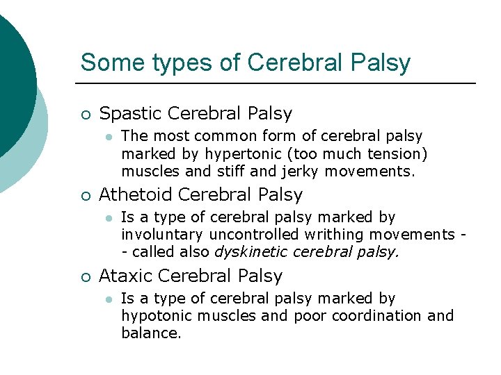 Some types of Cerebral Palsy ¡ Spastic Cerebral Palsy l ¡ Athetoid Cerebral Palsy