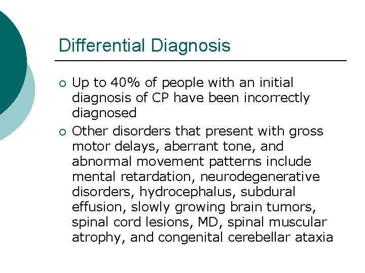 Differential Diagnosis ¡ ¡ Up to 40% of people with an initial diagnosis of