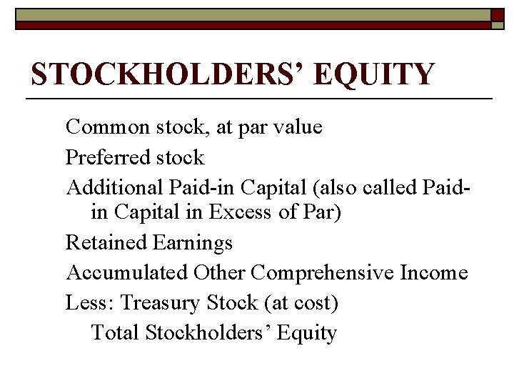 STOCKHOLDERS’ EQUITY Common stock, at par value Preferred stock Additional Paid-in Capital (also called
