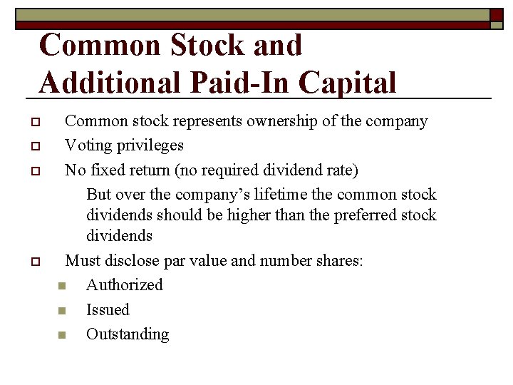 Common Stock and Additional Paid-In Capital o o Common stock represents ownership of the
