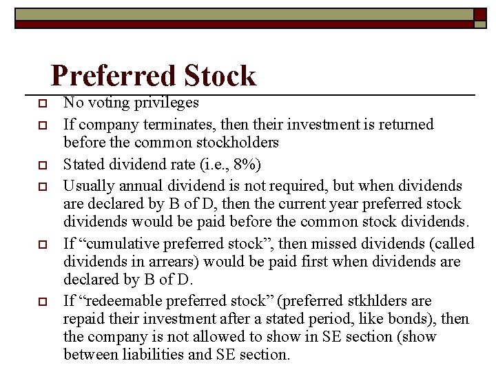 Preferred Stock o o o No voting privileges If company terminates, then their investment